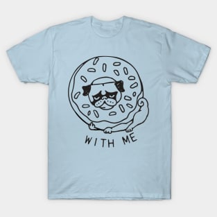 DONUT PUG WITH ME T-Shirt